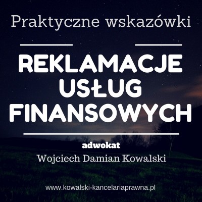 Reklamacje usług finansowych – praktyczne wskazówki